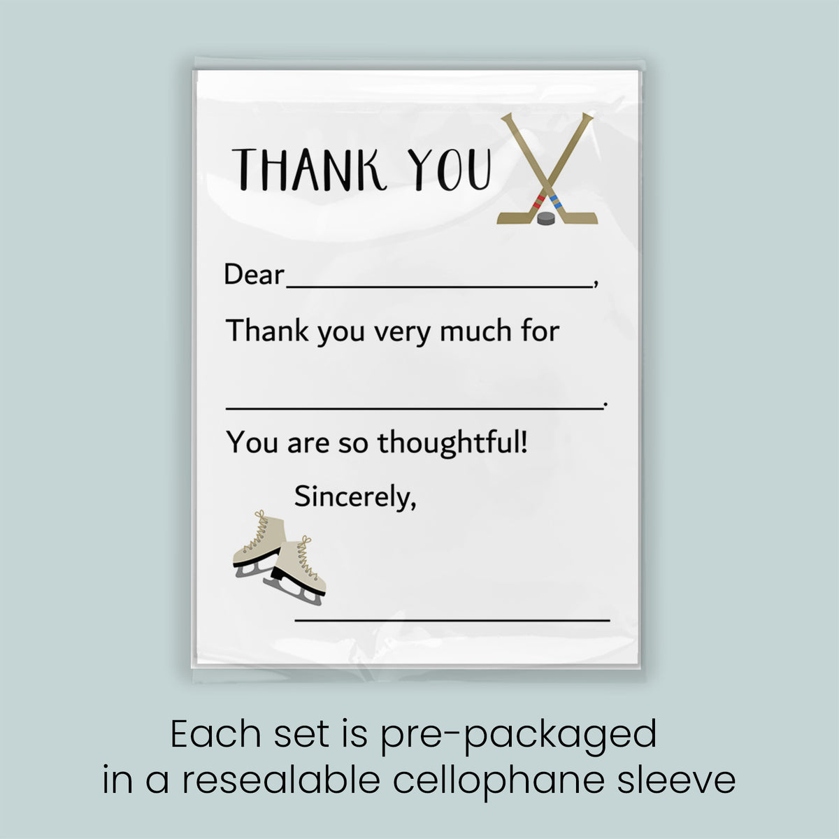 The image is a thank you card with a hockey stick and skates, and it is pre-packaged in a resealable cellophane sleeve. Each set is pre-packaged in a resealable cellophane sleeve.